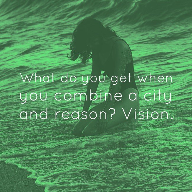 What Do You Get When You Combine A City And Reason?  Vision - Via InspiroBot.me