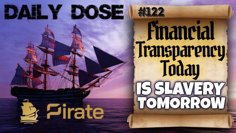 Daily Dose Of Pirate Chain: #122 - CBDC: FINANCIAL TRANSPARENCY TODAY, IS SLAVERY TOMORROW