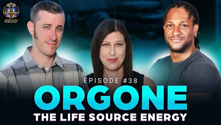 Podcast #38 - Orgone - The Life Source Energy w/ Sharon Daphna and Gabriel Lazar