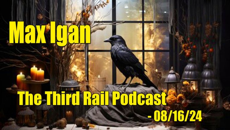 The Third Rail Podcast w Guest Max Igan - 08/16/24