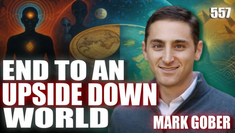 #557: An End To The Upside Down World | Mark Gober