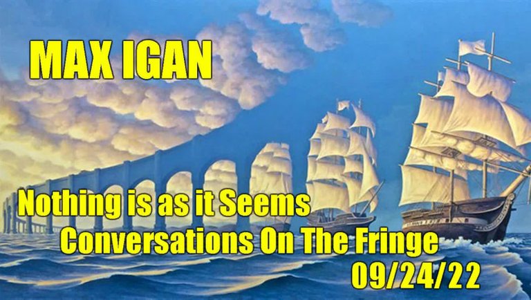 Nothing is as it Seems w Max Igan Conversations On The Fringe