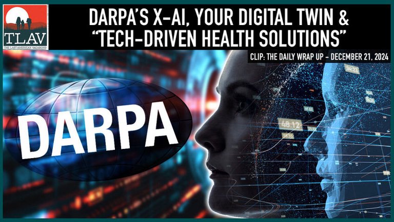 DARPA's X-AI, Your Digital Twin and "Tech-Driven Health Solutions"