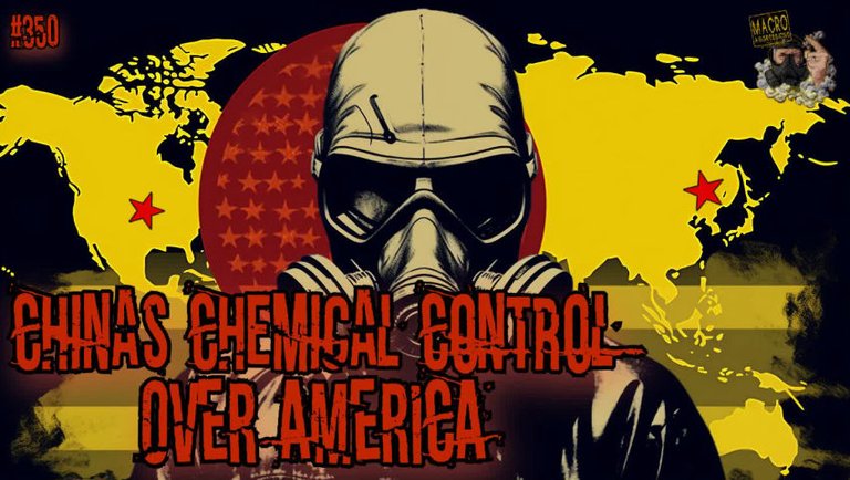 #350: China’s Chemical Control Over America