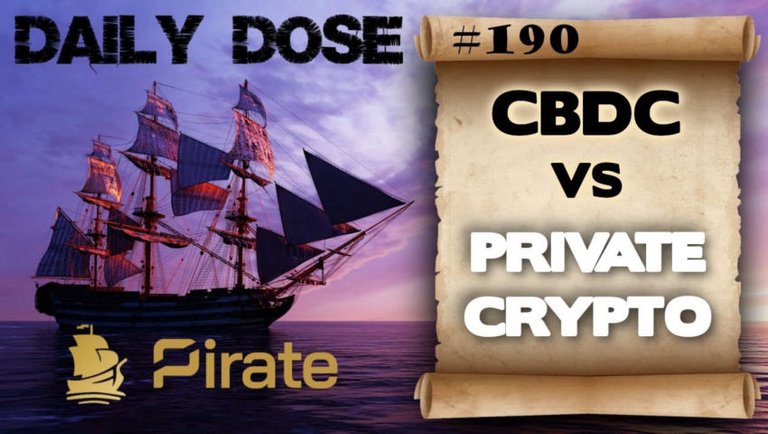 Daily Dose Of Pirate Chain: #190 - Choose wisely: CBDCs vs Private Crypto