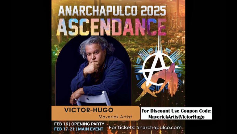 Anarchapulco 2025 Discount Tickets Use Coupon Code MaverickArtistVictorHugo Virtual Passes Available