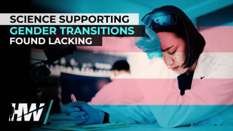 SCIENCE SUPPORTING GENDER TRANSITIONS FOUND LACKING