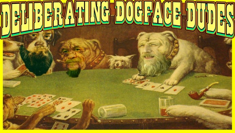 Deliberating Dogface Dudes #29