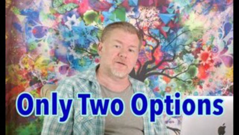 Only Two Options