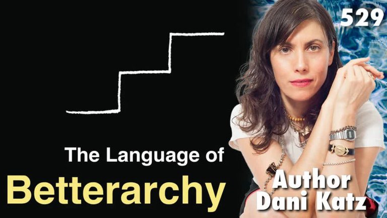 #529: The Language Of Betterarchy | Dani Katz (Clip)