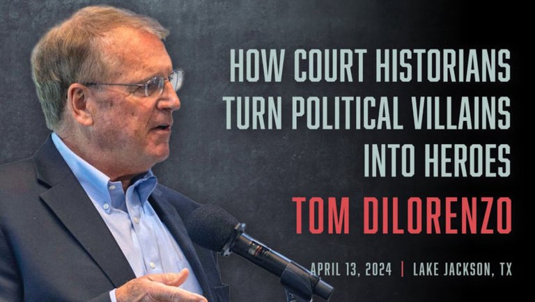 How Court Historians Turn Political Villains into Heroes | Thomas J. DiLorenzo