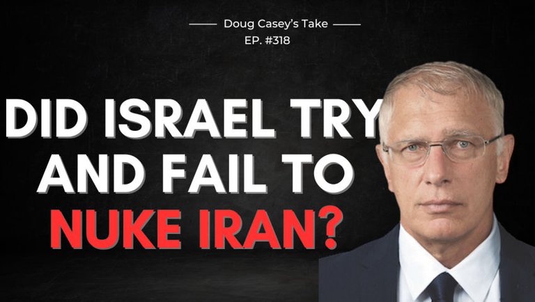 Doug Casey's Take [ep.#318] Did Russia Shoot Down Israeli F-35 bound for Iran with a Nuke?