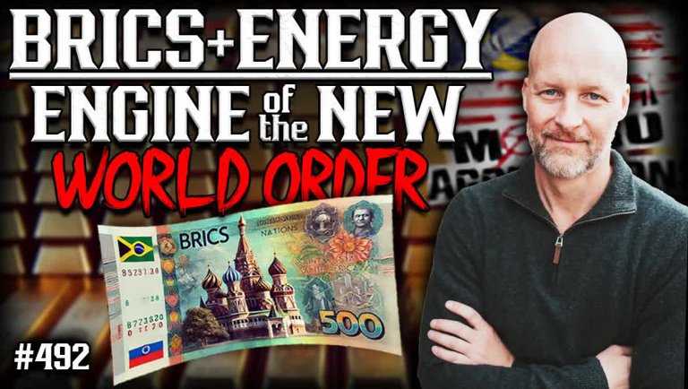 #492: BRICS+ Energy: Engine Of The New World Order