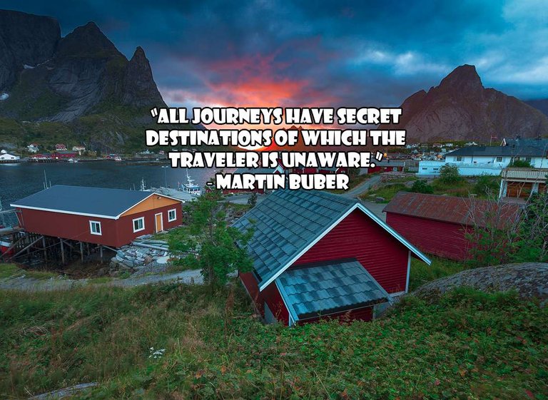 Adventure Quotes: “All journeys have secret destinations of which the traveler is unaware.” ― Martin Buber