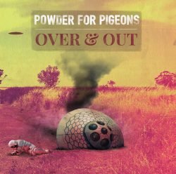 POWDER FOR PIGEONS | Over & Out