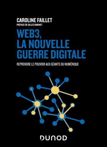 Couverture du livre « Web3, la nouvelle guerre digitale », sur la page https://www.dunod.com/entreprise-et-economie/web3-nouvelle-guerre-digitale-reprendre-pouvoir-aux-geants-du-numerique