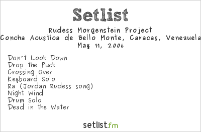 Rudess Morgenstein Project Setlist Concha Acústica de Bello Monte, Caracas, Venezuela 2006