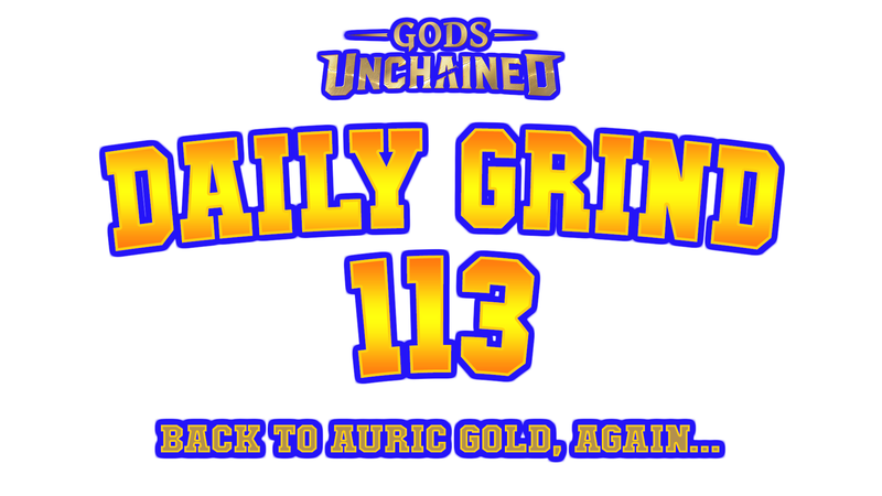 Daily Grind #113 - Back to Auric Gold (once again)