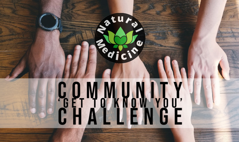 Getting To Know One Another - Natural Medicine Challenge! 