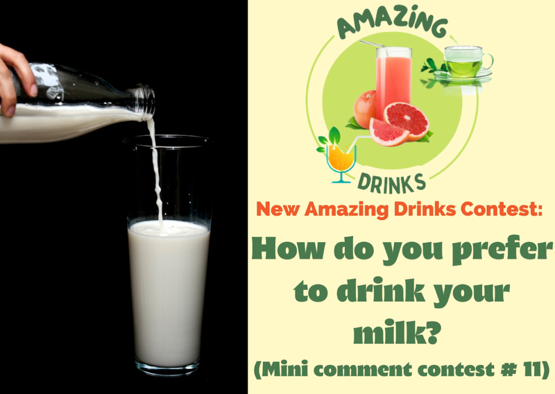 How do you prefer to drink your milk?  (Mini comment contest # 11)
