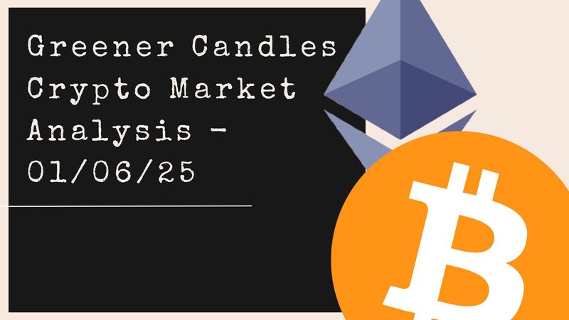 Greener Candles Crypto Market Analysis - 01/06/25