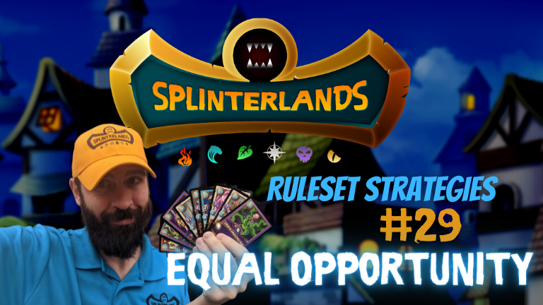 Splinterlands Ruleset Strategy Series - 29 - Equal Opportunity