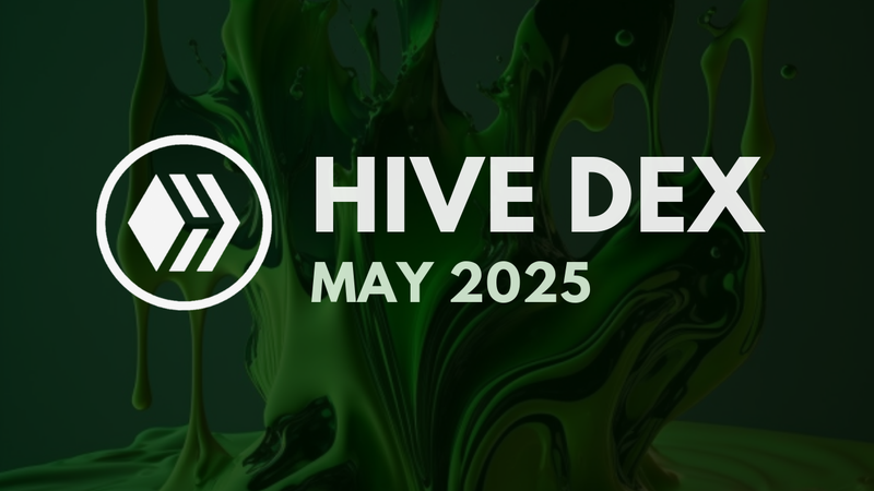 Trading Activities on the Hive DEX are Trending Upwards | Data on Trading Volume, Transactions, Top Accounts and More | May 2025