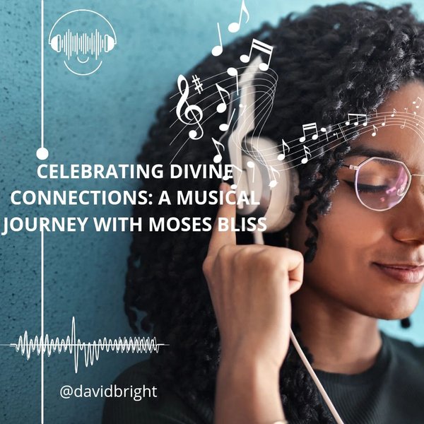 Celebrating Divine Connections: A Musical Journey with Moses Bliss