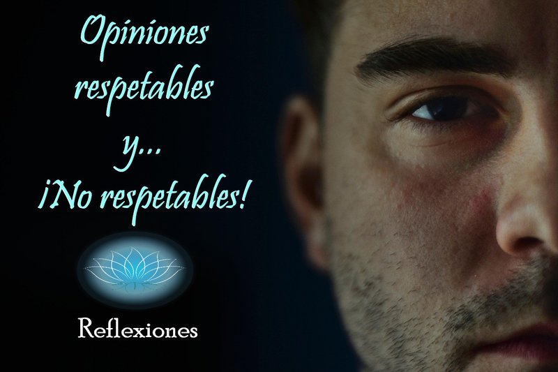 ¡Mi opinión se respeta! No, no siempre… -Por Salud Mental, opina lo justo y necesario- Reflexiones (ES/EN)