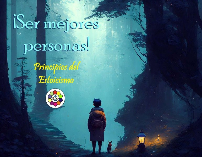 Ser Mejores Personas -Afrontando desafíos con principios del Estoicismo- ¡Cuando crecer es prioridad! (ES/EN)