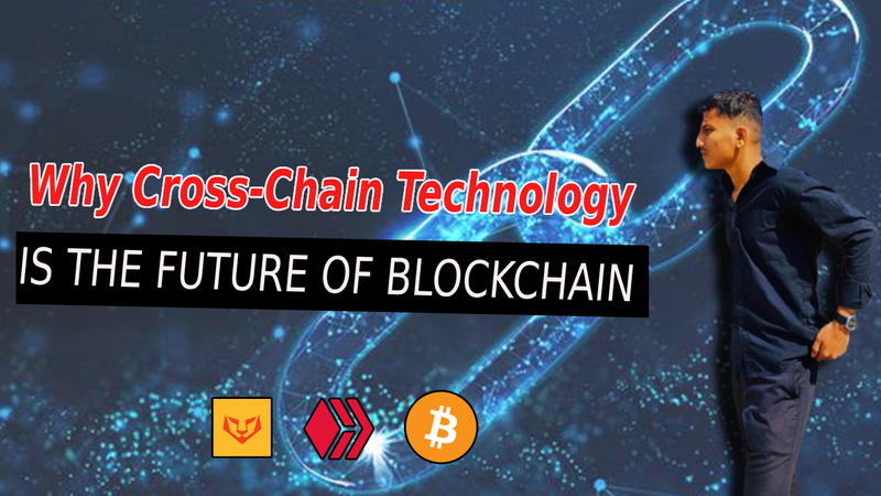 Why Cross-Chain Technology Is the Future of Blockchain