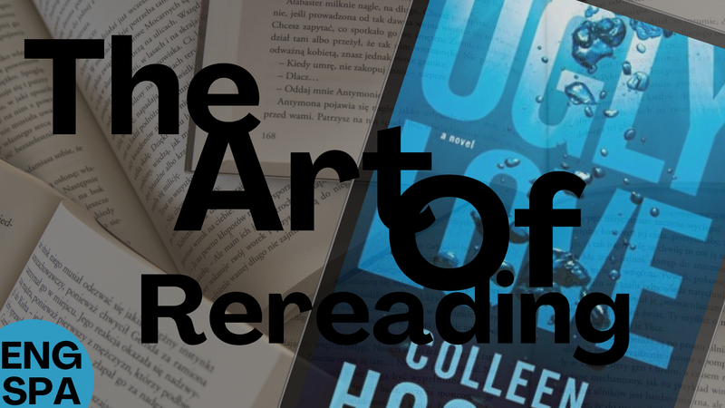 The art of rereading:  Ugly Love -ENG-SPA-