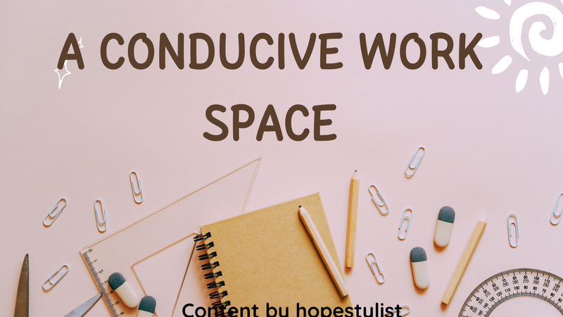 A CONDUCIVE WORK SPACE