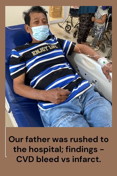 Our father was rushed to the hospital; findings - CVD bleed vs infarct.