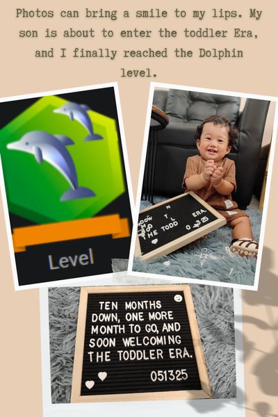 Photos can bring a smile to my lips. My son is about to enter the toddler Era, and I finally reached the Dolphin level..
