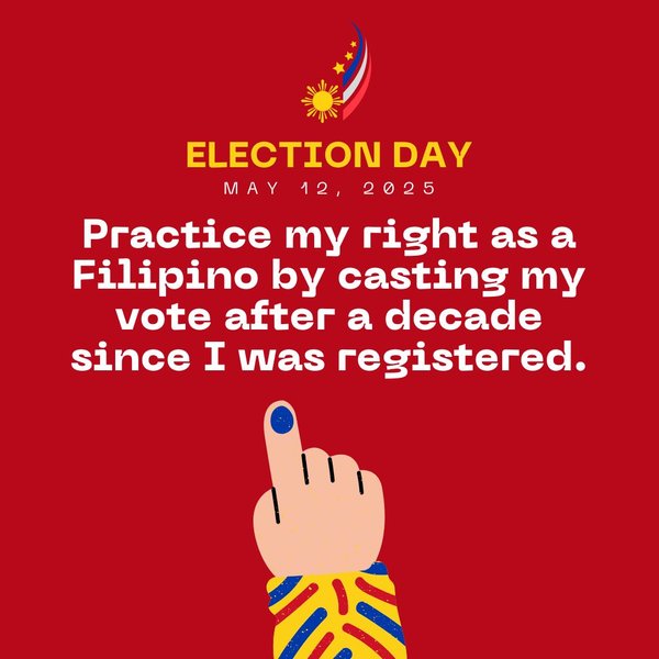 Practice my right as a Filipino by casting my vote after a decade since I was registered.