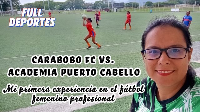Carabobo FC vs. Academia Puerto Cabello: Fútbol Femenino Profesional | Professional Women's Soccer (ESP/ENG)
