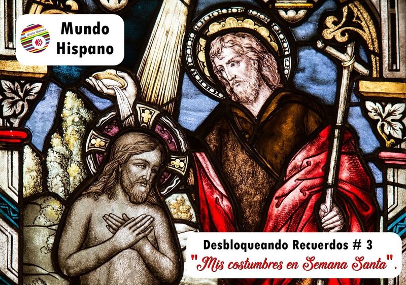 Iniciativa Desbloqueando Recuerdos # 3: "Mis costumbres en Semana Santa". (Es - En)