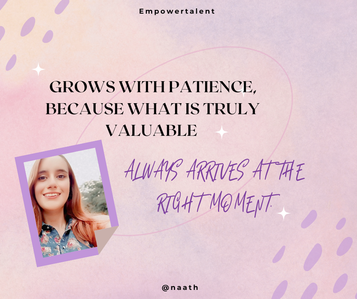 [ESP-ENG] Crece con paciencia, porque lo verdaderamente valioso siempre llega en el momento adecuado. 💫
