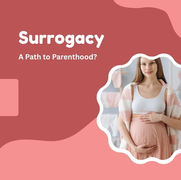Exploring Surrogacy: A Path to Parenthood?