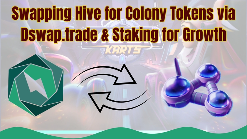 Swapping Hive for Colony Tokens via Dswap.trade and Staking for Growth
