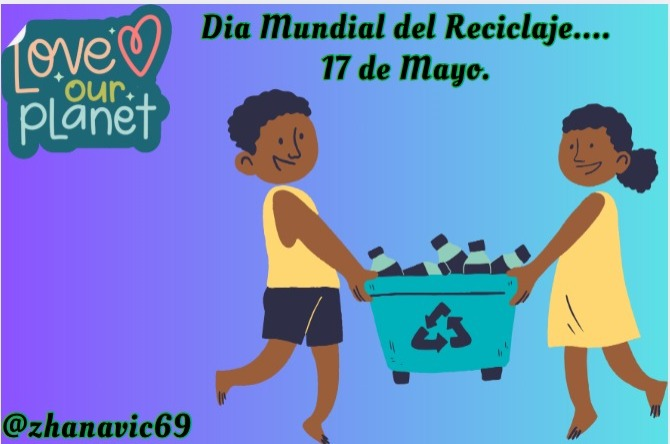 Dia Mundial del Reciclaje....17 de Mayo.