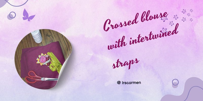 Crossed blouse with intertwined straps/ Blusa cruzada con tirantes entrelazados (Eng - Spanish)