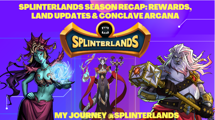 Splinterlands Season Recap: Rewards, Land Updates & Conclave Arcana