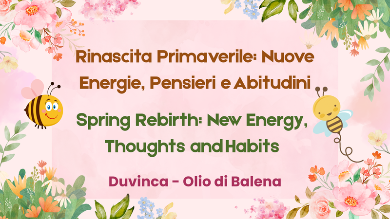 Rinascita Primaverile: Nuove Energie, Pensieri e Abitudini [ITA] / Spring Rebirth: New Energy, Thoughts and Habits [ENG]
