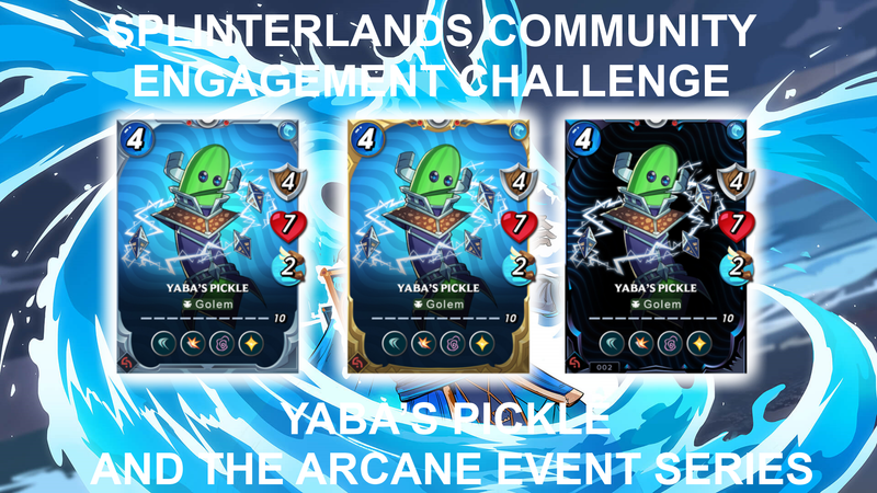 [ES/EN] Splinterlands Community Engagement Challenge | Yaba’s Pickle and the Arcane Event Series