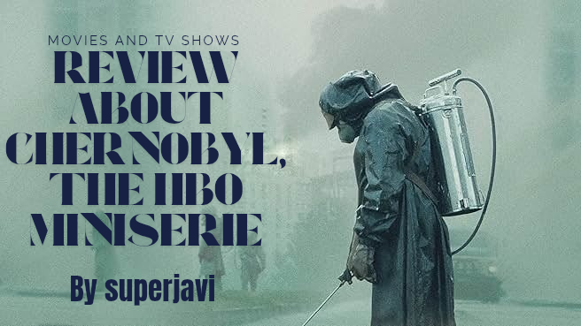 Reseña de Chernobyl por superjavi || Chernobyl's Review by superjavi 