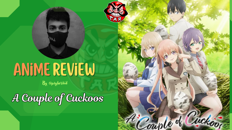Anime Review ~ A Couple of Cuckoos - An Unexpected Love Story
