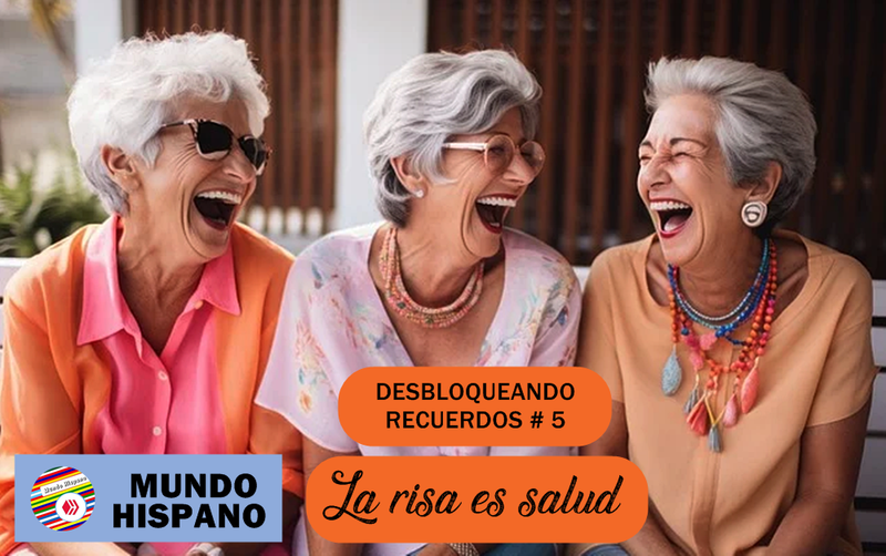 Iniciativa Desbloqueando Recuerdos # 5: "La risa es salud". (Es - En)