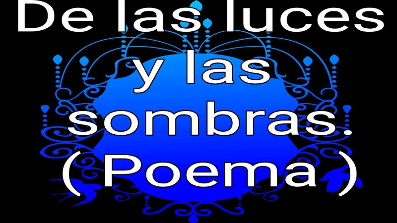 De las luces y las sombras ( Poema )